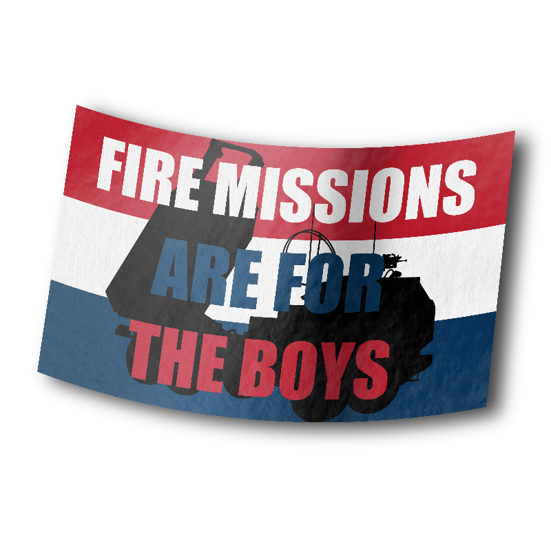 Fire Missions Are For The Boys - Sticker