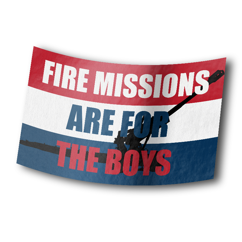 Fire Missions Are For The Boys - Sticker