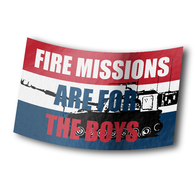 Fire Missions Are For The Boys - Sticker