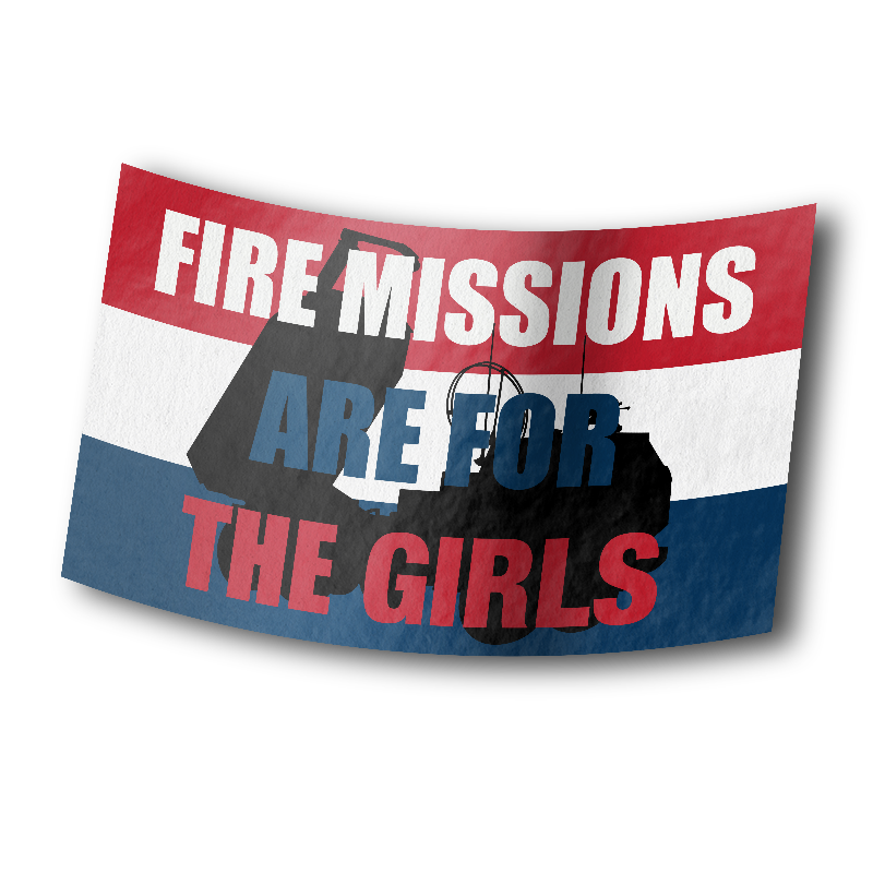 Fire Missions Are For The Girls - Sticker