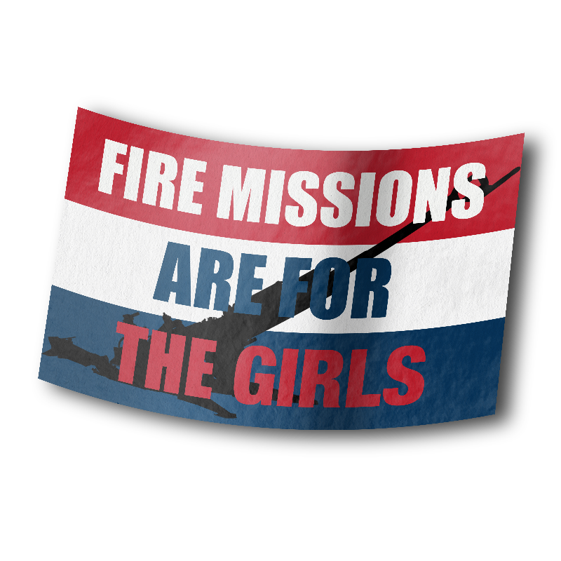 Fire Missions Are For The Girls - Sticker
