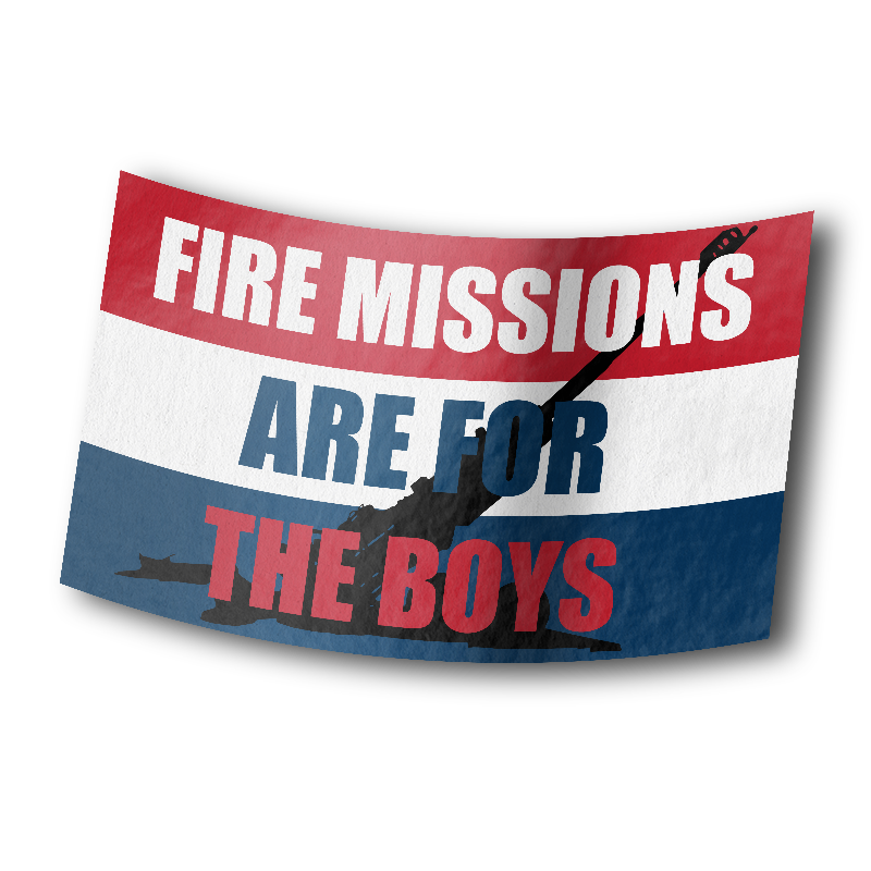 Fire Missions Are For The Boys - Sticker