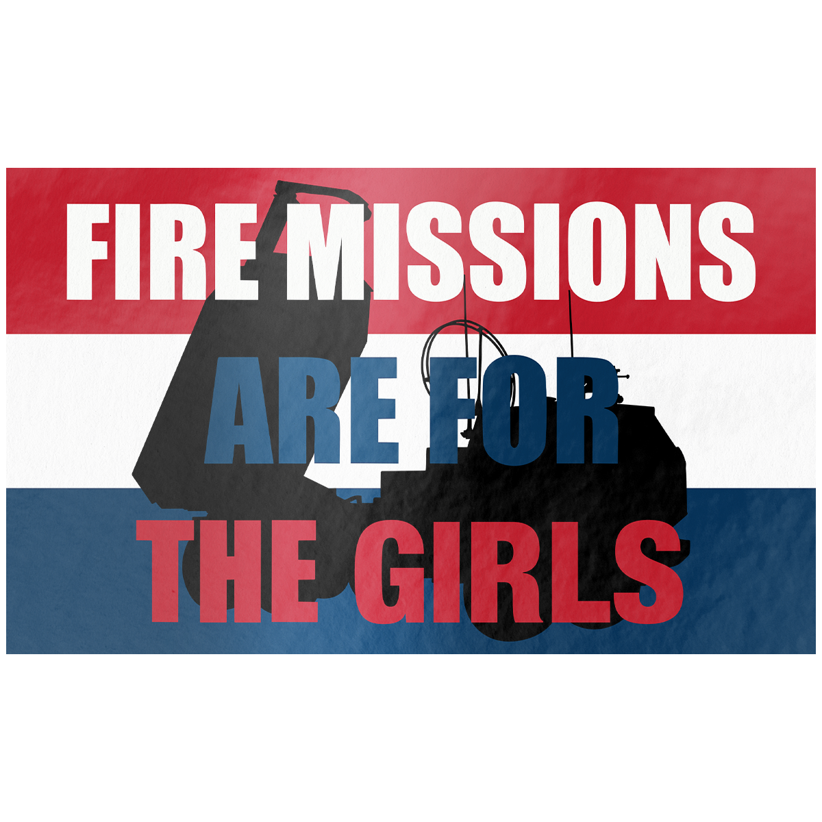 Fire Missions Are For The Girls - Sticker